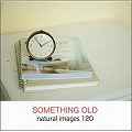 naturalimages Vol.120 SOMETHING OLD